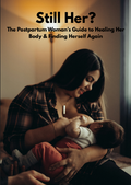 Still Her? — The Postpartum Woman's Guide to Healing Her Body & Finding Herself Again