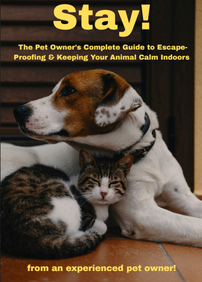 Stay: The Pet Owner's Complete Guide to Escape-Proofing & Keeping Your Animal Calm Indoors
